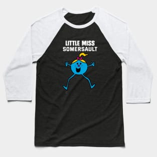 LITTLE MISS SOMERSAULT Baseball T-Shirt